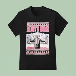 Trump Daddy S Home Christmas T Shirt
