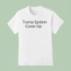 Trump Epstein Cover Up T Shirt