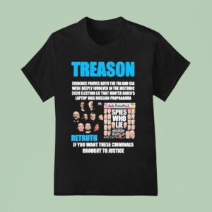 Trump Treason Retruth If You Want These Criminals Brought To Justice Spies Who Lie T Shirt