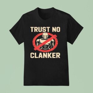 Trust No Clankers T Shirt