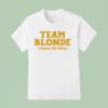 Tucker Wetmore Team Blonde T Shirt