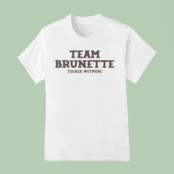 Tucker Wetmore Team Brunette T Shirt
