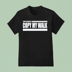 Turbo You Cannot Copy My Walk T Shirt