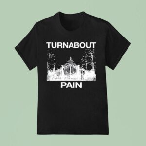 Turnabout Pain T Shirt