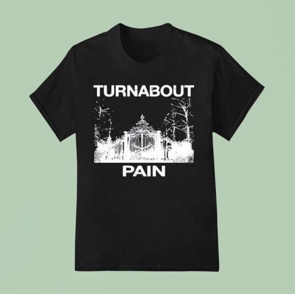 Turnabout Pain T Shirt
