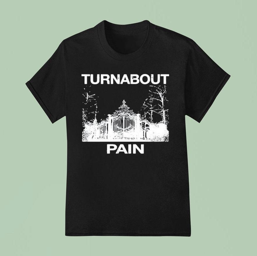 Turnabout Pain T Shirt