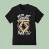 Twisted Sister We Re Not Gonna Take I T Shirt