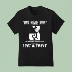 Two Thumbs Down Siskel And Ebert Two More Great Reasons To See A Film David Lynch Lost Highway T Shirt