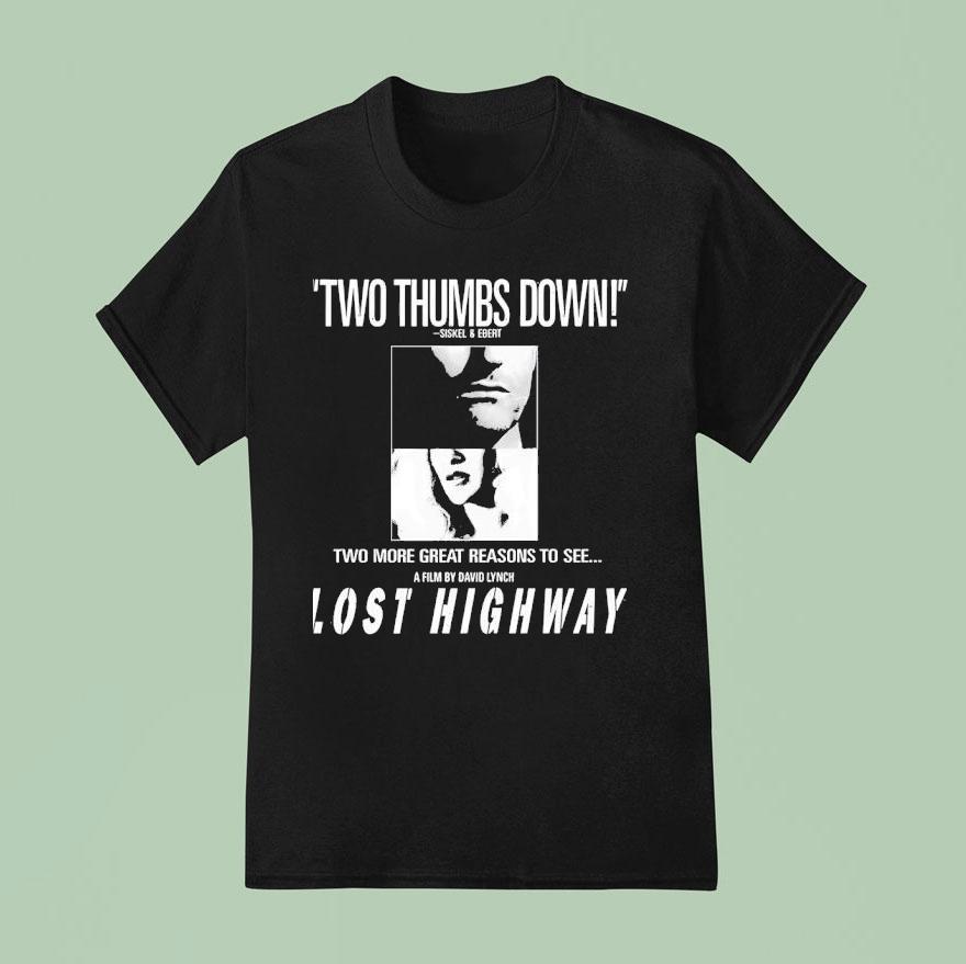 Two Thumbs Down Siskel And Ebert Two More Great Reasons To See A Film David Lynch Lost Highway T Shirt