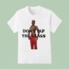 Tyler The Creator Don T Tap The Class T Shirt