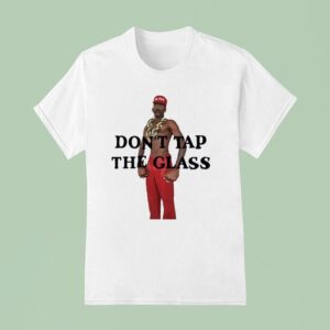 Tyler The Creator Don T Tap The Glass T Shirt