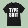 Type Sh T Shirt