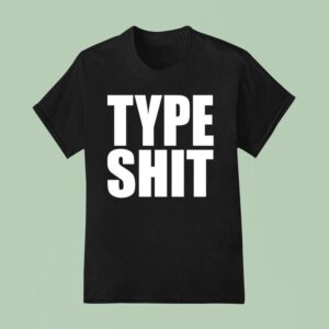 Type Sh T Shirt