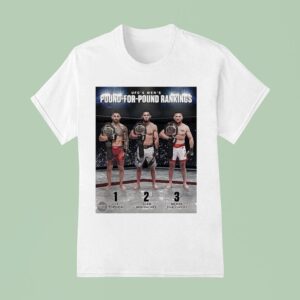 Ufc Pound For Pound Rankings With Ilia Topuria Islam Makhachev And Merab Dvalishvili Holding Championship Belts T Shirt