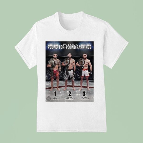 Ufc Pound For Pound Rankings With Ilia Topuria Islam Makhachev And Merab Dvalishvili Holding Championship Belts T Shirt