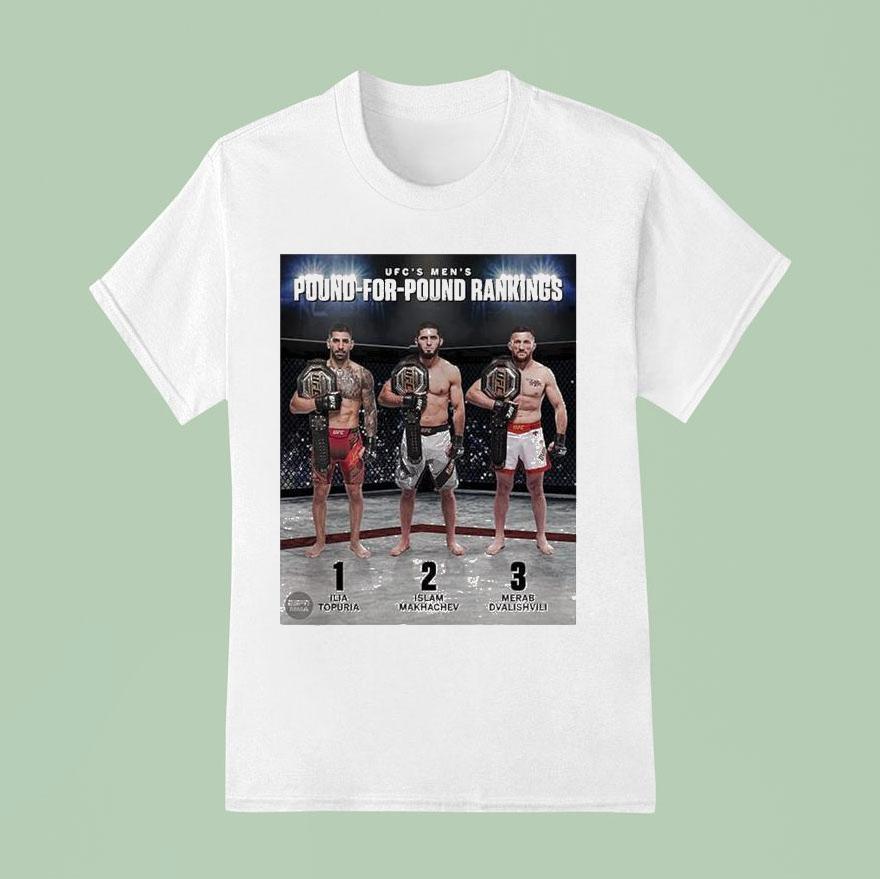 Ufc Pound For Pound Rankings With Ilia Topuria Islam Makhachev And Merab Dvalishvili Holding Championship Belts T Shirt