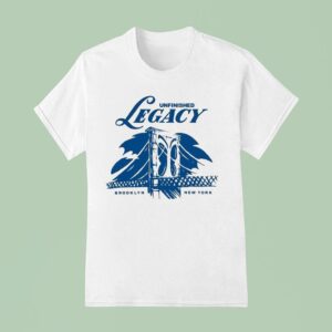 Unfinished Legacy Brooklyn New York Pursui T Shirt
