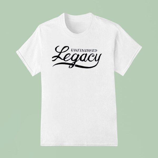 Unfinished Legacy Joy T Shirt