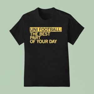 Uni Fooball Best Part Of Your Day T Shirt