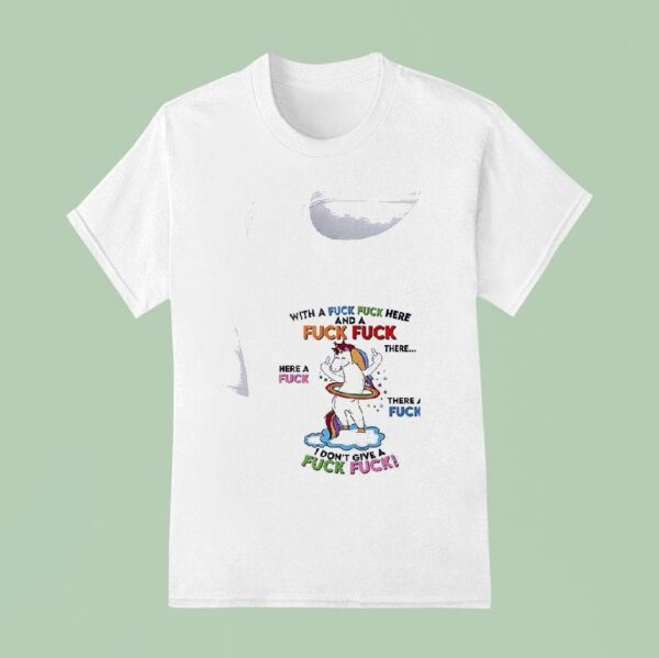 Unicorn I Done Give A Fuck Fuck T Shirt
