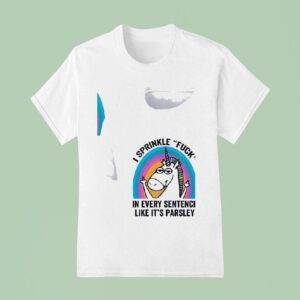 Unicorn Sprinkl E Fuck In Every Sentence Like It S Parsley T Shirt