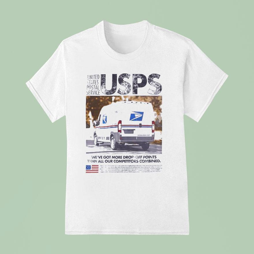United States Postal Service Usps We Ve Got More Drop Off Points Than All Our Competitors Combined T Shirt