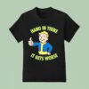 Vault Boy Hang In There It Gets Worse T Shirt