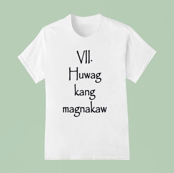 Vii Huwag Kang Magnakaw T Shirt