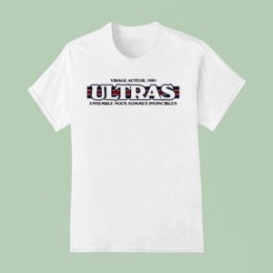 Virage Auteuil Ultras Ensemble Nous Sommes Invincibles S T Shirt