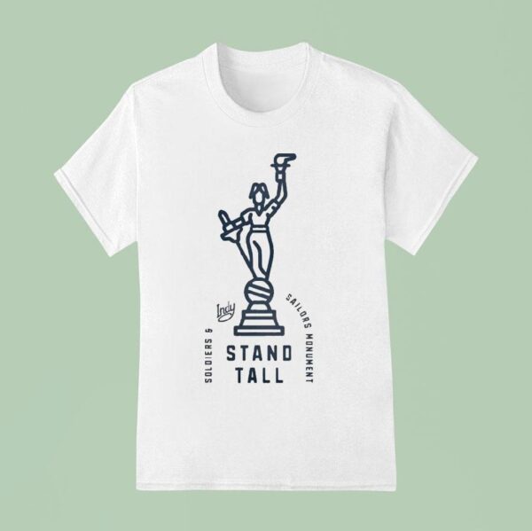 Visit Indy Soldiers And Sailors Monument Stand Tall T Shirt