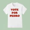 Vote For Pedro T Shirt