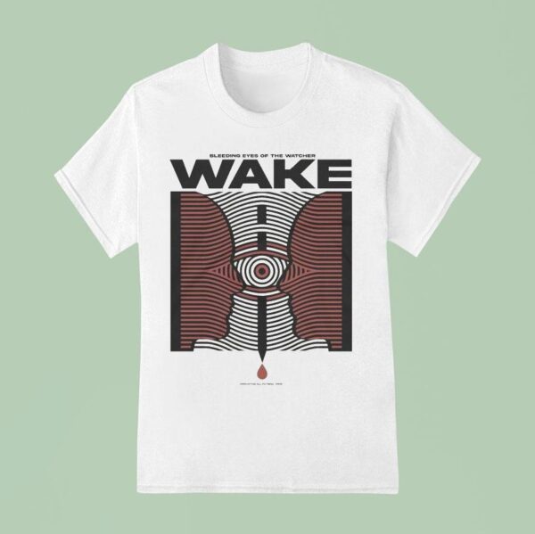 Wake Bleeding Eye Of The Watcher T Shirt