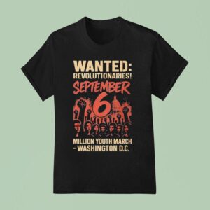 Wanted Revolutionaries September Million March Washington D C T Shirt