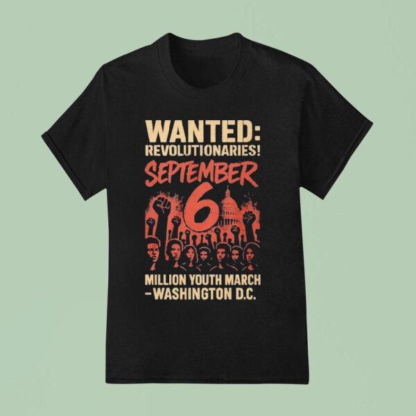 Wanted Revolutionaries September Million March Washington D C T Shirt