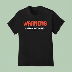 Warning I Speak My Mind New T Shirt