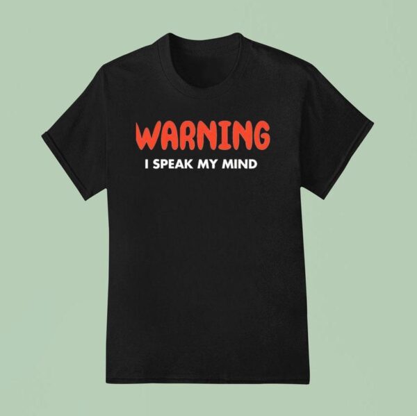 Warning I Speak My Mind New T Shirt