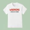 Warning I Speak My Mind T Shirt