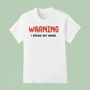 Warning I Speak My Mind T Shirt