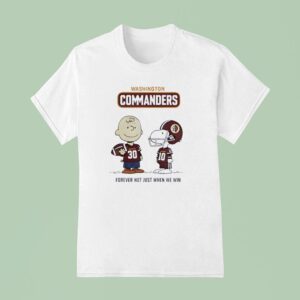 Washington Commanders Charlie Brown Snoopy Commanders Forever Not Just When We Win T Shirt