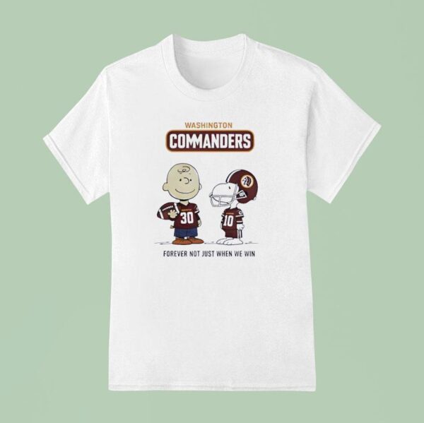 Washington Commanders Charlie Brown Snoopy Commanders Forever Not Just When We Win T Shirt