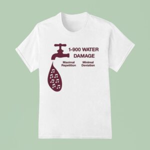 Water Damage Maximal Repetition Minimal Deviation Fauce T Shirt