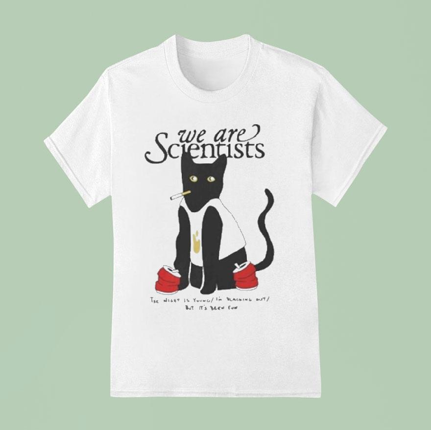 We Are Scientists The Night Is Young In Blacking Out But It S Been Fun Washed Up Cat Cigarettes T Shirt