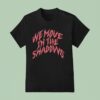 We Move In The Shadows Charlotte Dobre T Shirt