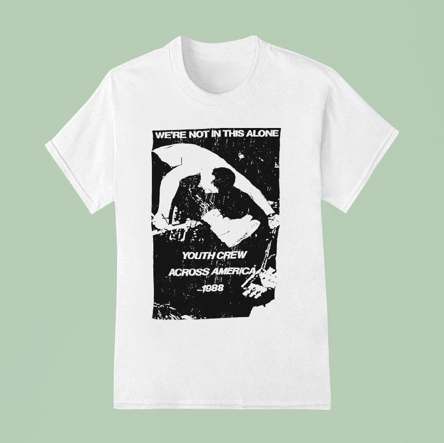 We Re Not In This Alone Youth Crew Across America T Shirt