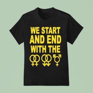 We Start And End With The Lgbtqia T Shirt