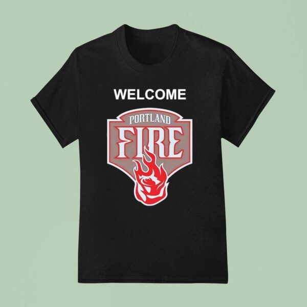 Welcome The Portland Fire Logo T Shirt