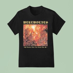 Werewolves My Enemies Look And Sound Like Me T Shirt