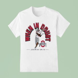 When In Doubt Jeremiah Smith Ohio State Buckeyes Football T Shirt