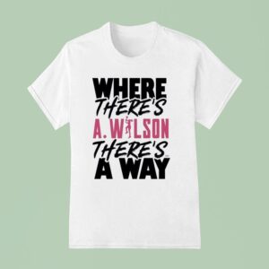 Where There S A Ja Wilson There S A Way T Shirt
