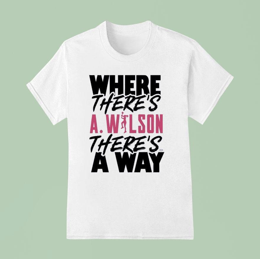 Where There S A Ja Wilson There S A Way T Shirt